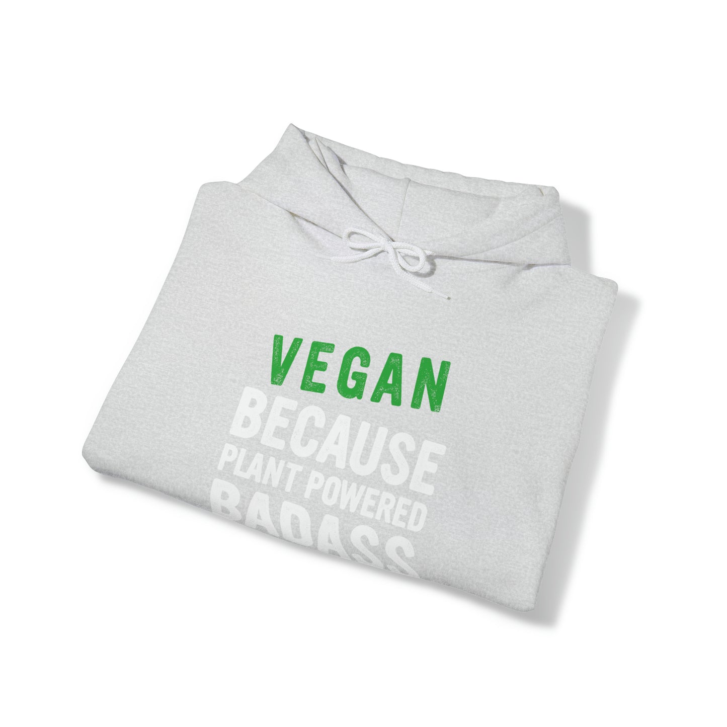 Vegan Because Plant Powered Badass was not and official title - Hoodie