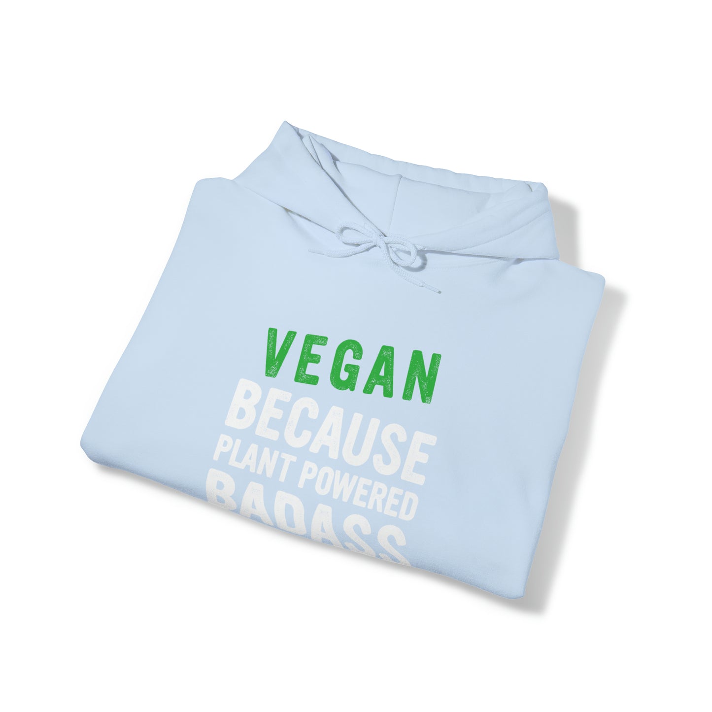 Vegan Because Plant Powered Badass was not and official title - Hoodie