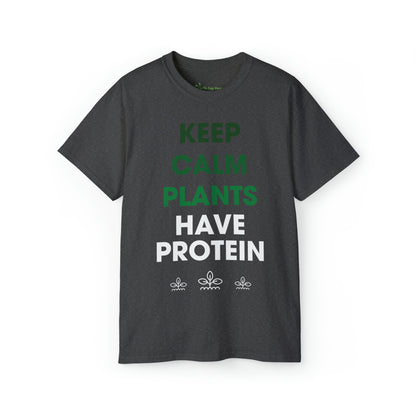 Keep Calm Plants Have Protien -  Tee