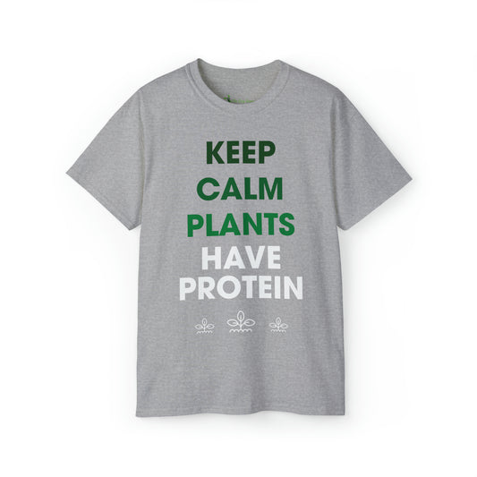 Keep Calm Plants Have Protien -  Tee