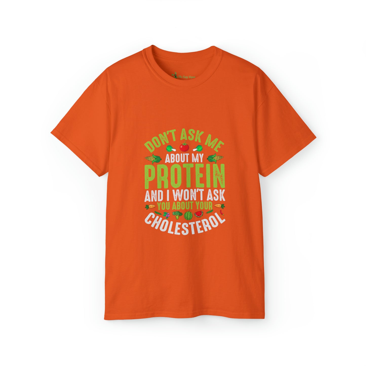 Don't ask me about Protein and I won't ask you about cholesterol - Unisex Ultra Cotton Tee