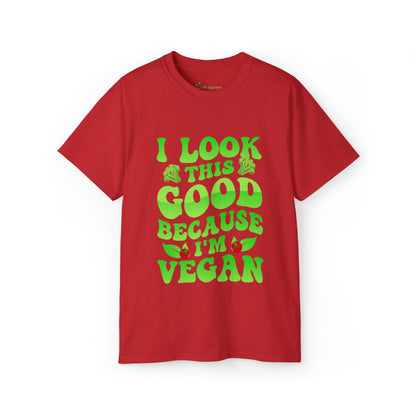 I look this good because I am a Vegan - Cotton Tee