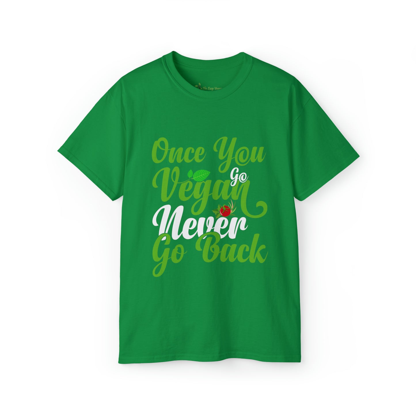 Once you Go Vegan you Never Go Back - Tee