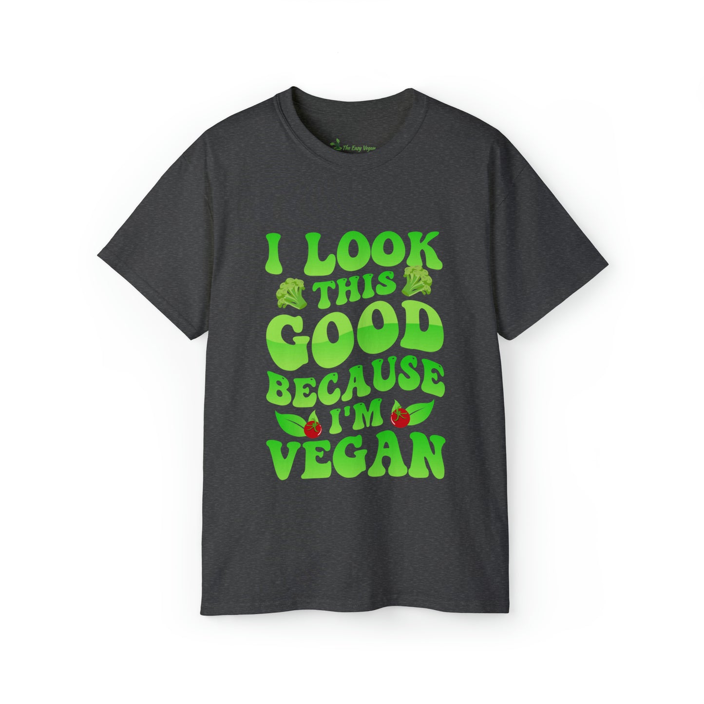 I look this good because I am a Vegan - Cotton Tee