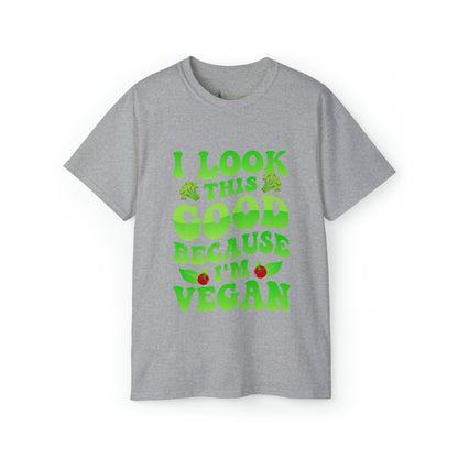 I look this good because I am a Vegan - Cotton Tee