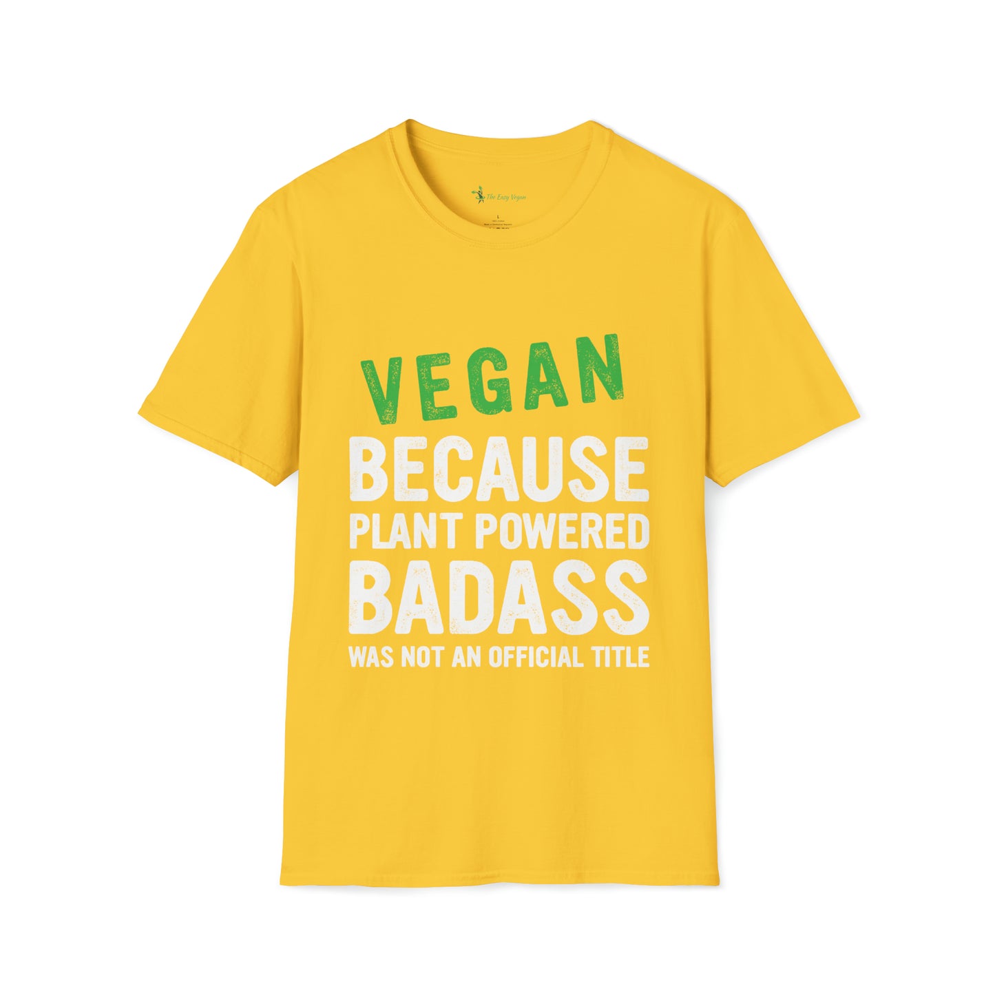 Vegan Because Plant Powered Badass was not and Official Title T-shirt