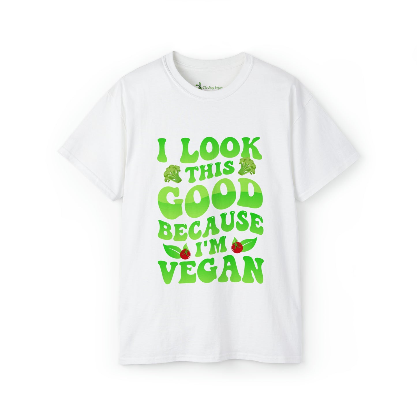 I look this good because I am a Vegan - Cotton Tee