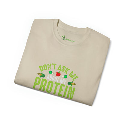 Don't ask me about Protein and I won't ask you about cholesterol - Unisex Ultra Cotton Tee