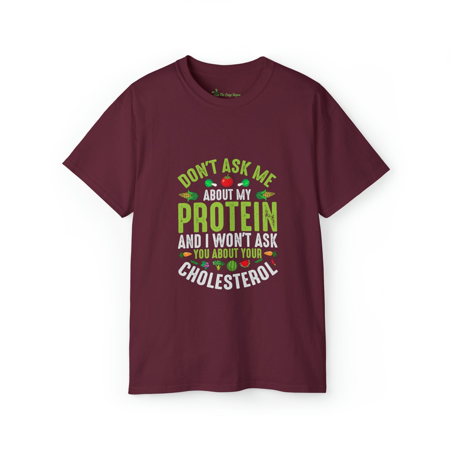 Don't ask me about Protein and I won't ask you about cholesterol - Unisex Ultra Cotton Tee