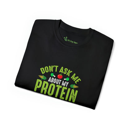 Don't ask me about Protein and I won't ask you about cholesterol - Unisex Ultra Cotton Tee